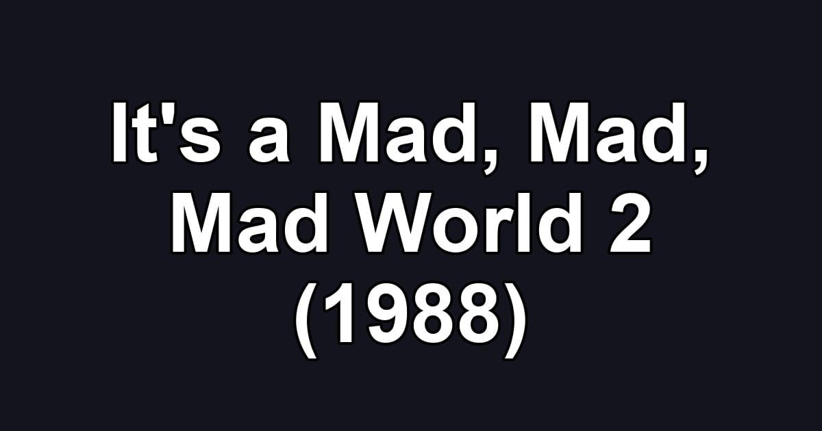 It's a Mad, Mad, Mad World 2 (1988)