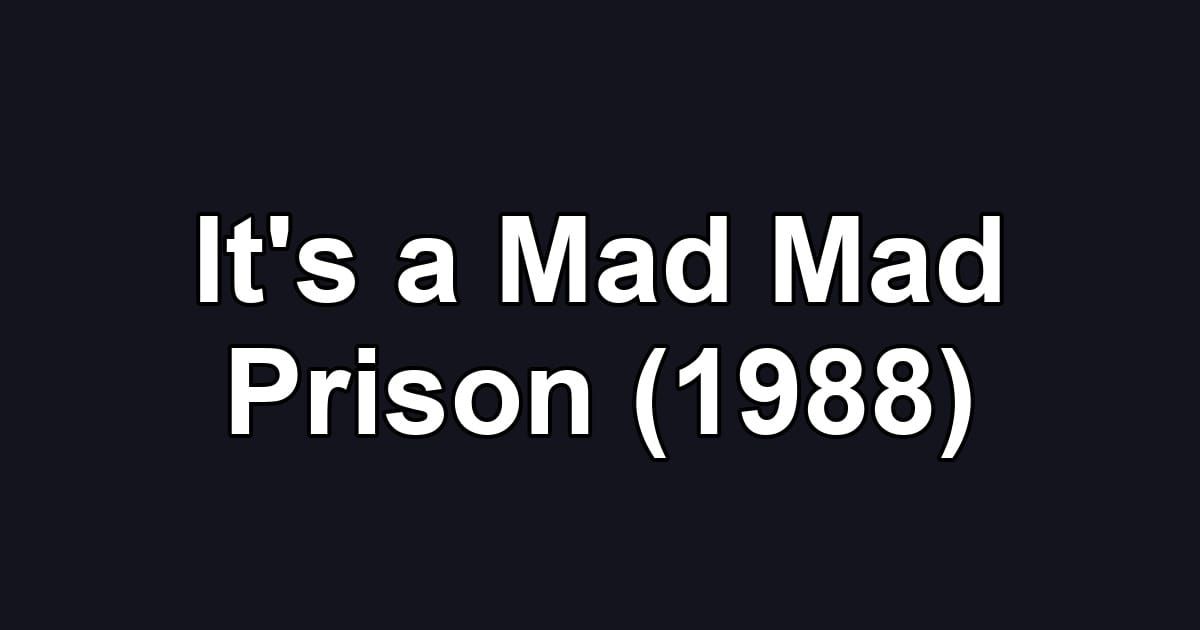 It's a Mad Mad Prison (1988)
