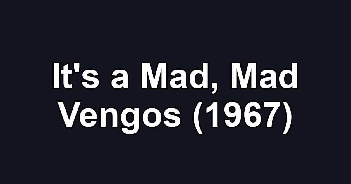 It's a Mad, Mad Vengos (1967)