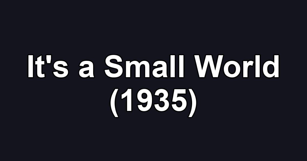 It's a Small World (1935)