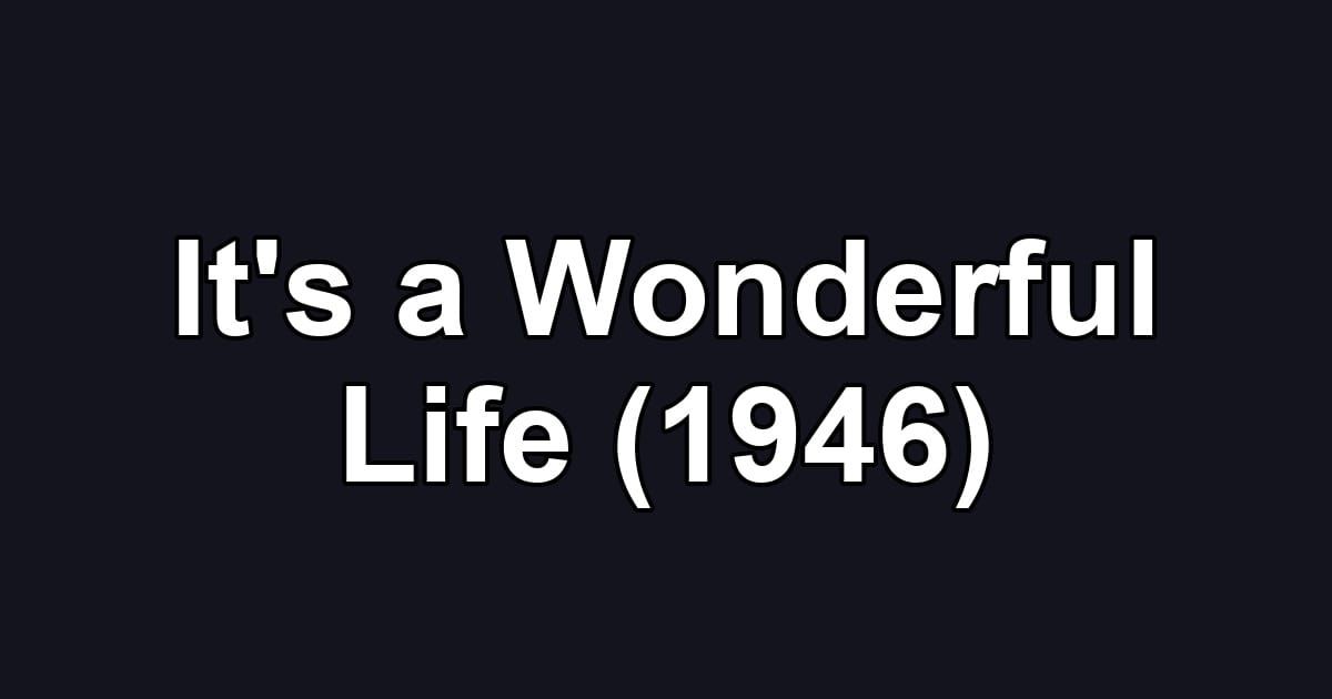 It's a Wonderful Life (1946)