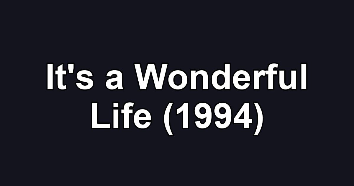 It's a Wonderful Life (1994)