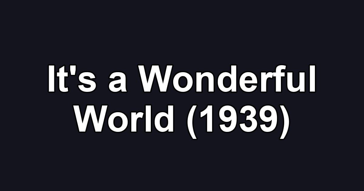 It's a Wonderful World (1939)