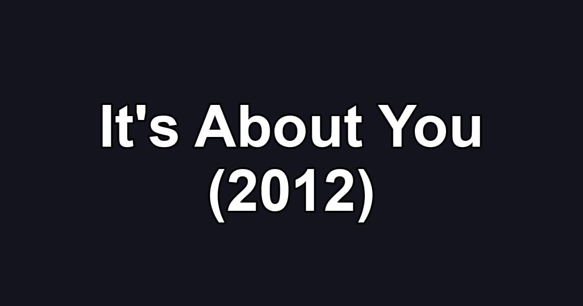 It's About You (2012)