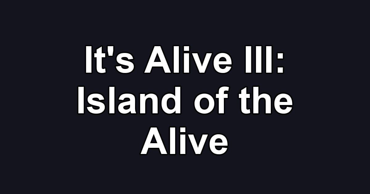 It's Alive III: Island of the Alive
