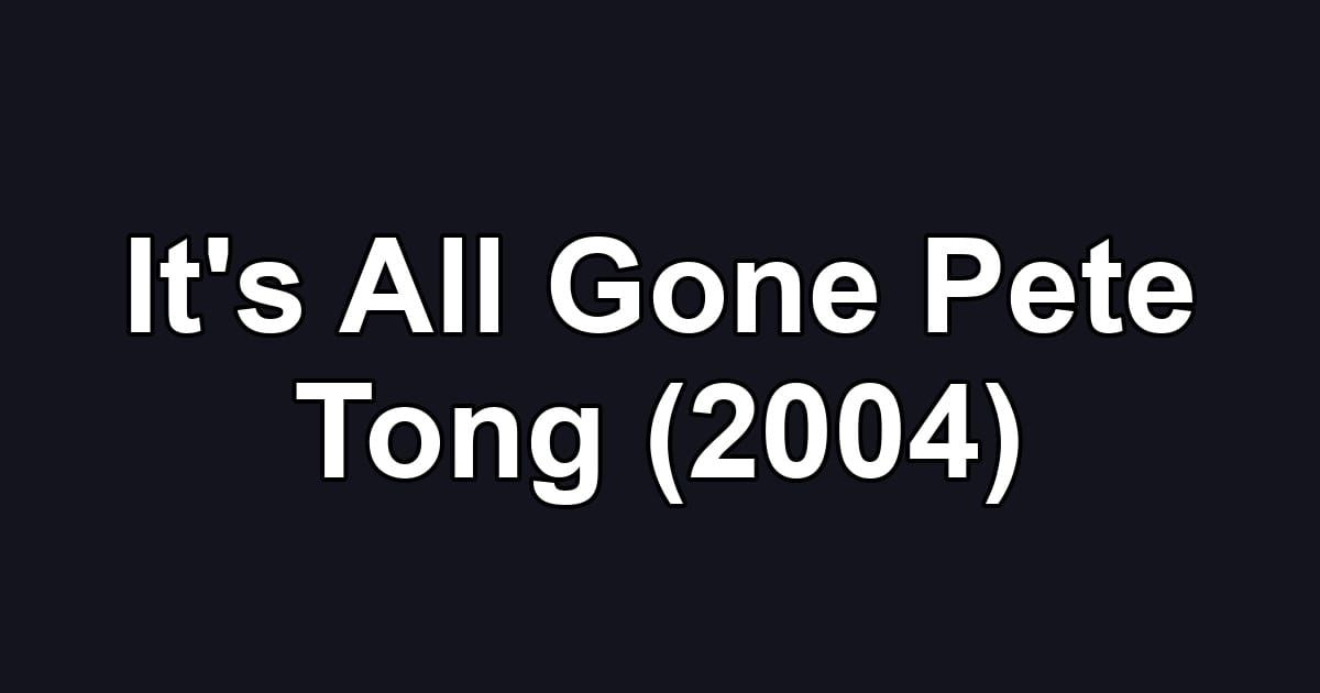 It's All Gone Pete Tong (2004)