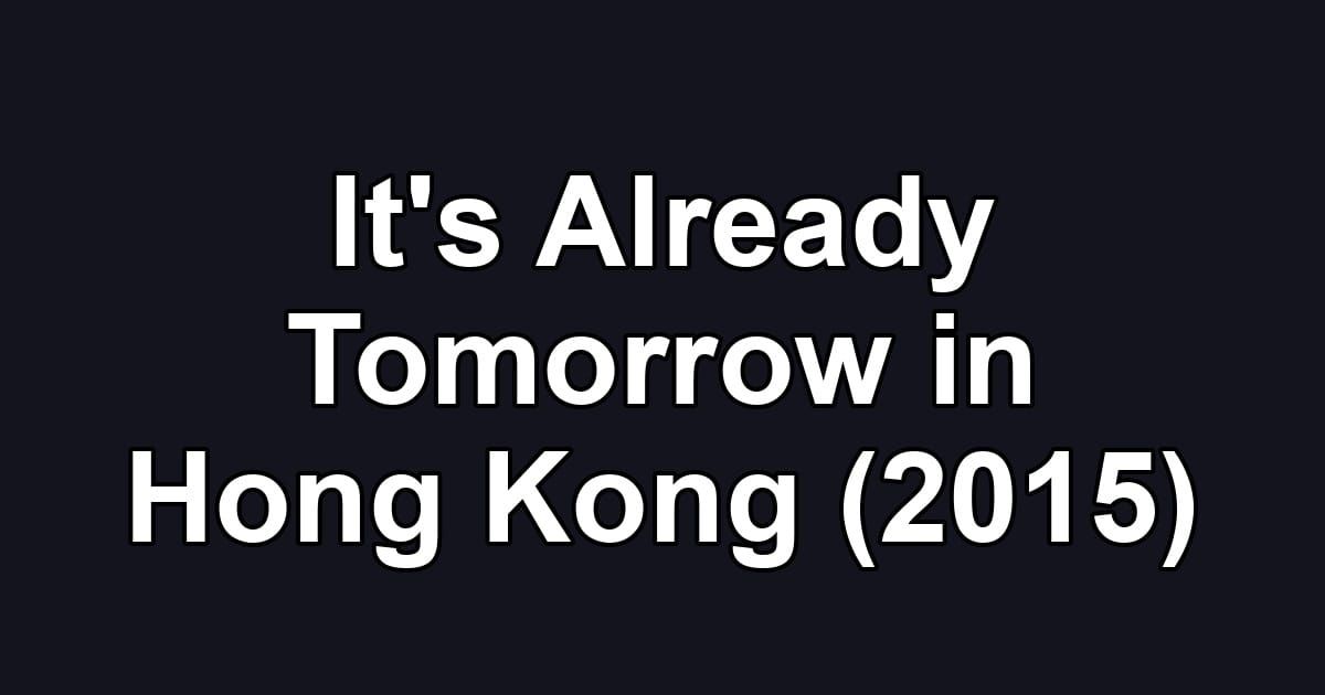 It's Already Tomorrow in Hong Kong (2015)