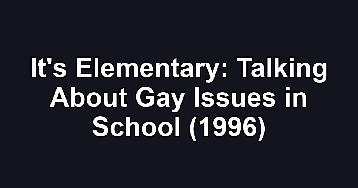 It's Elementary: Talking About Gay Issues in School (1996)