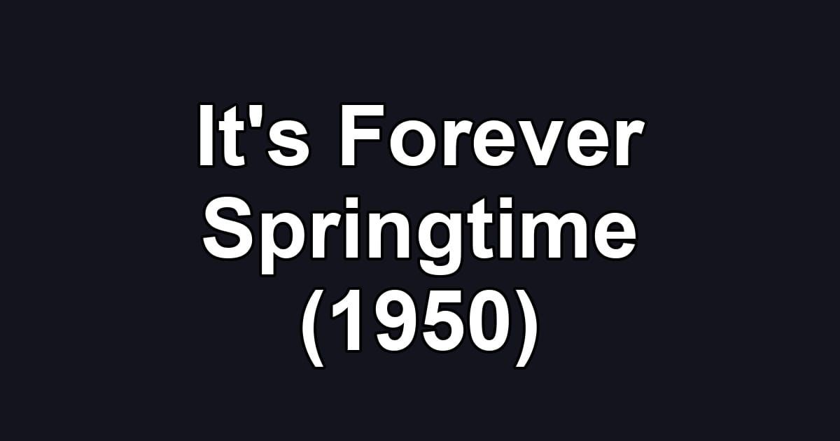 It's Forever Springtime (1950)