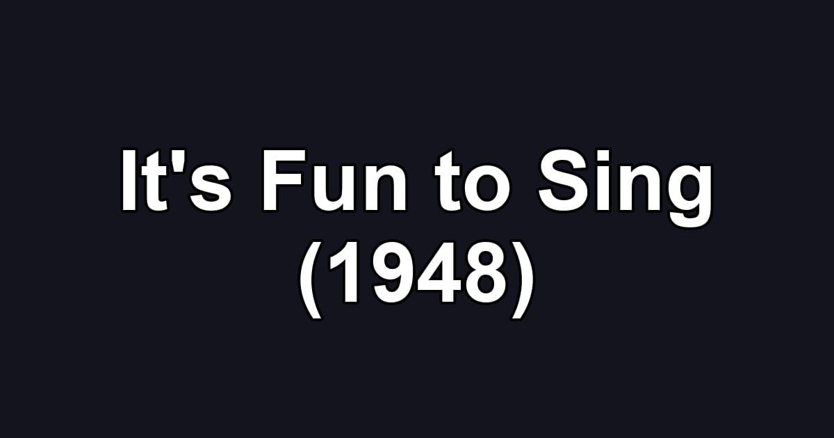 It's Fun to Sing (1948)