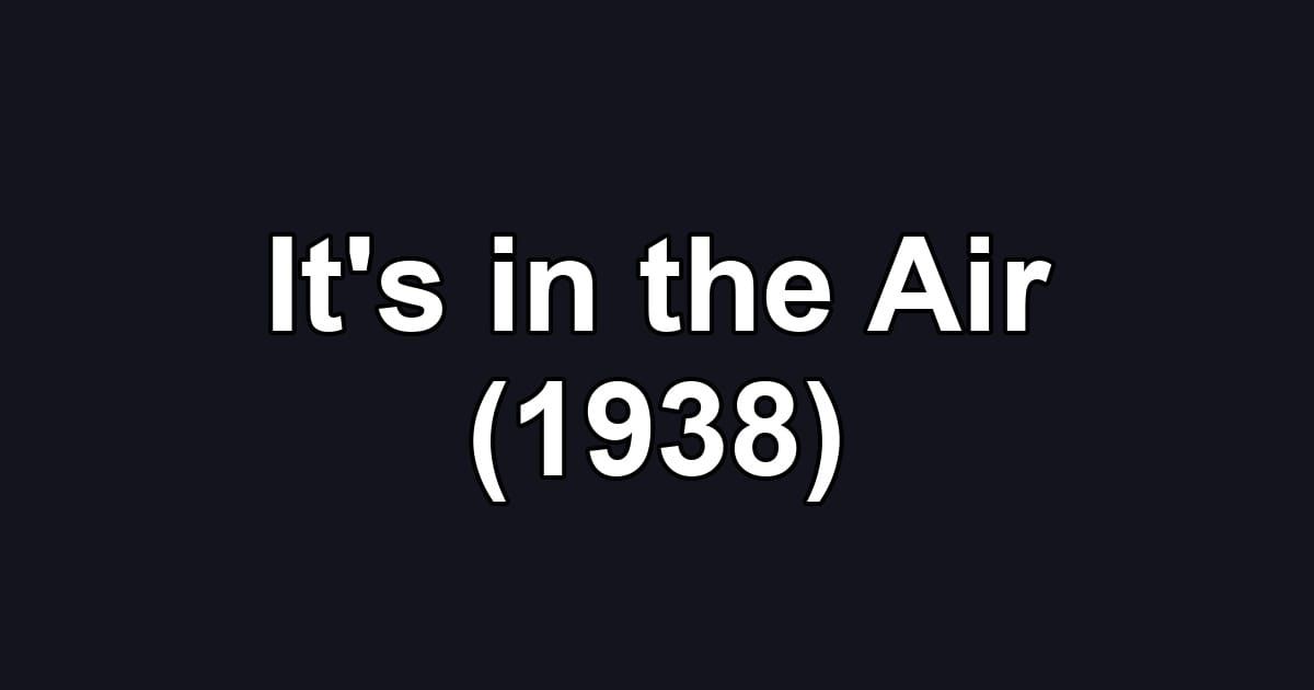 It's in the Air (1938)