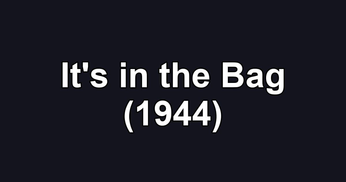 It's in the Bag (1944)
