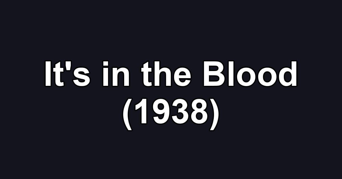 It's in the Blood (1938)