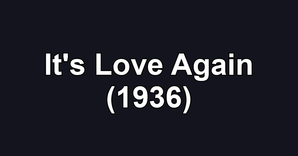 It's Love Again (1936)