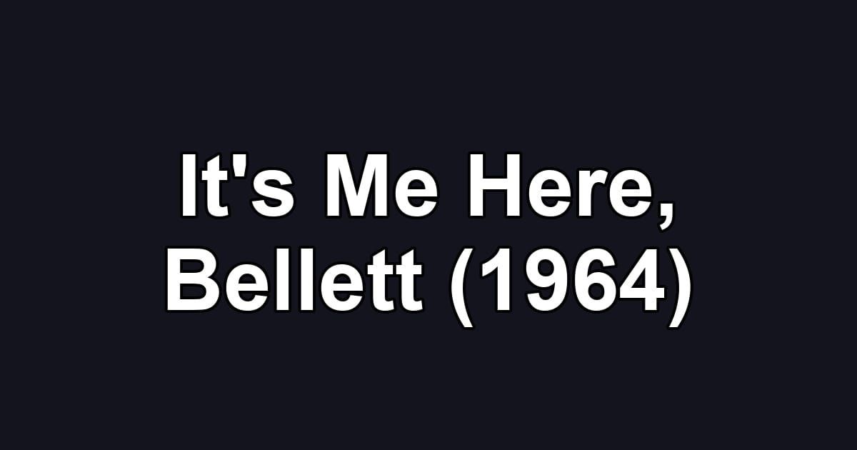 It's Me Here, Bellett (1964)