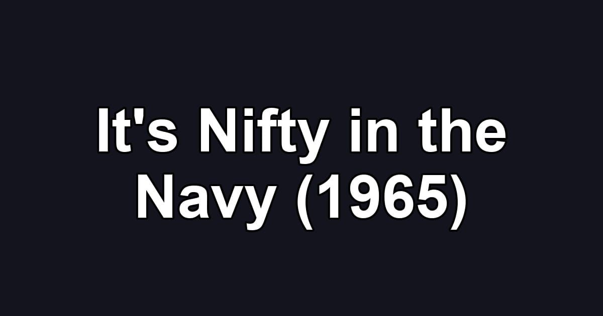 It's Nifty in the Navy (1965)