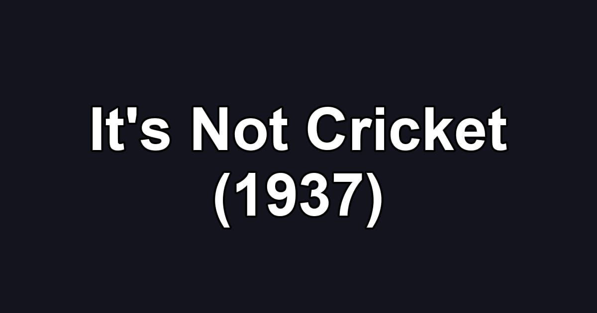 It's Not Cricket (1937)