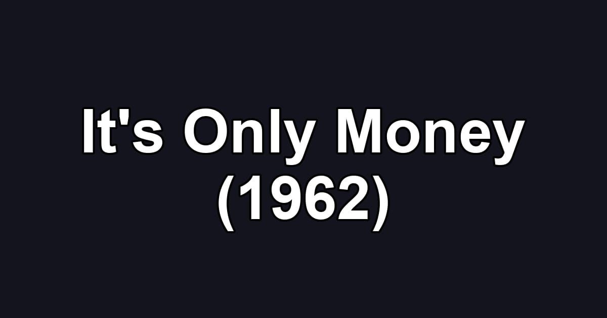 It's Only Money (1962)