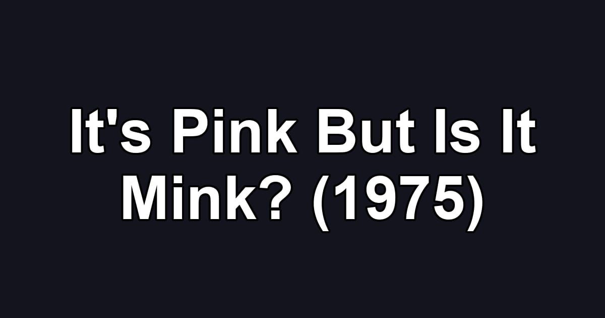 It's Pink But Is It Mink? (1975)