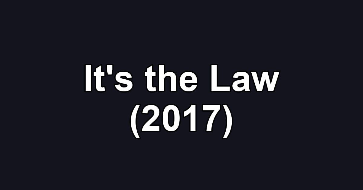 It's the Law (2017)