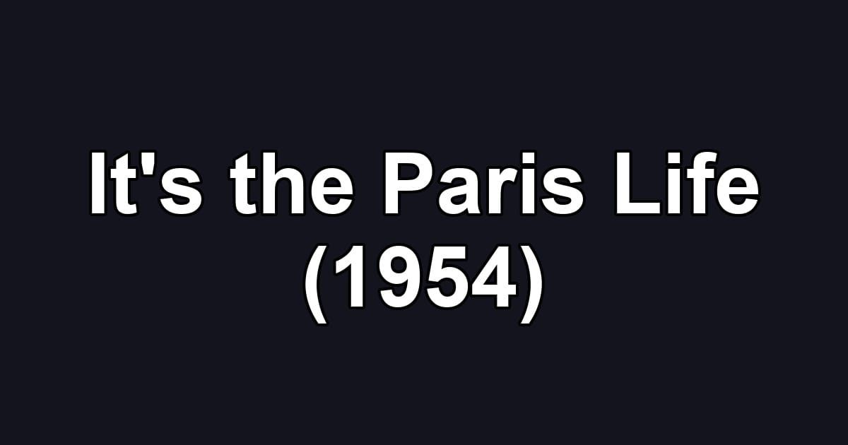 It's the Paris Life (1954)