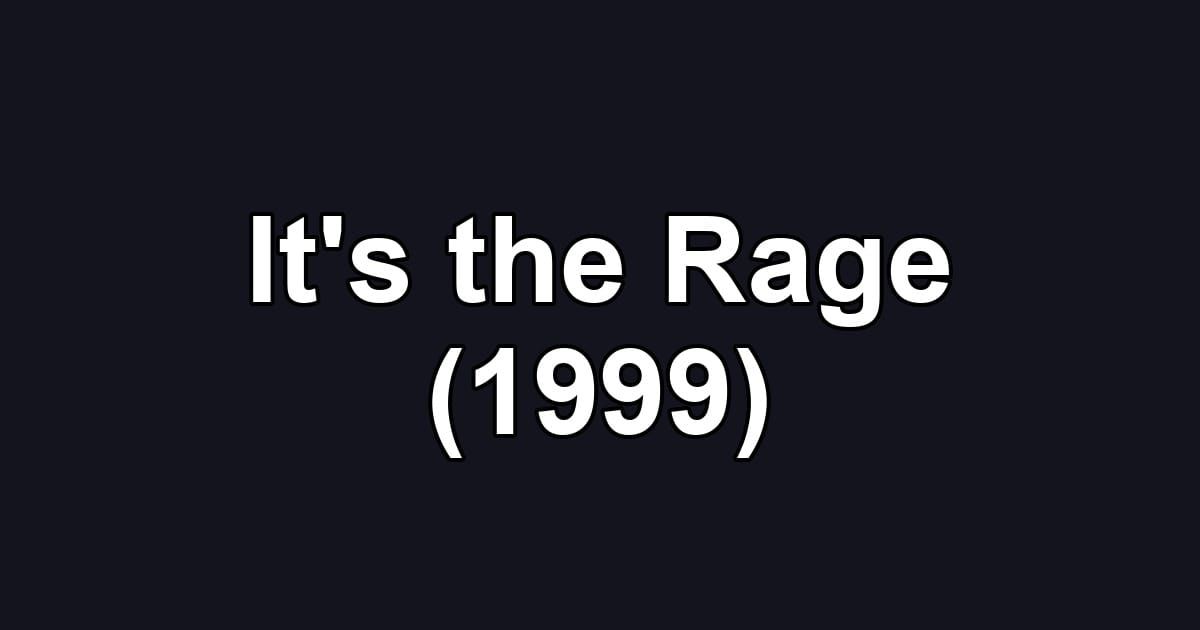 It's the Rage (1999)