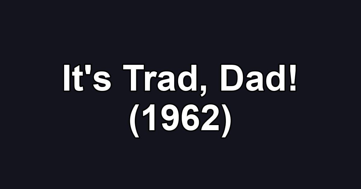 It's Trad, Dad! (1962)