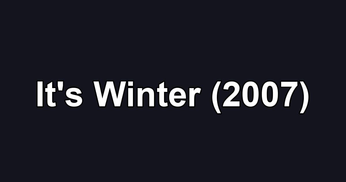 It's Winter (2007)