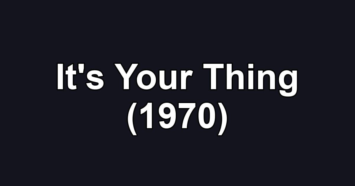 It's Your Thing (1970)