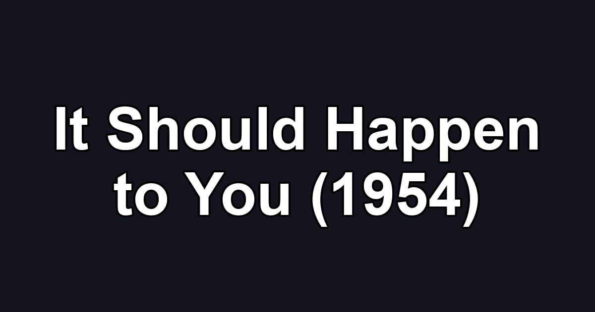 It Should Happen to You (1954)