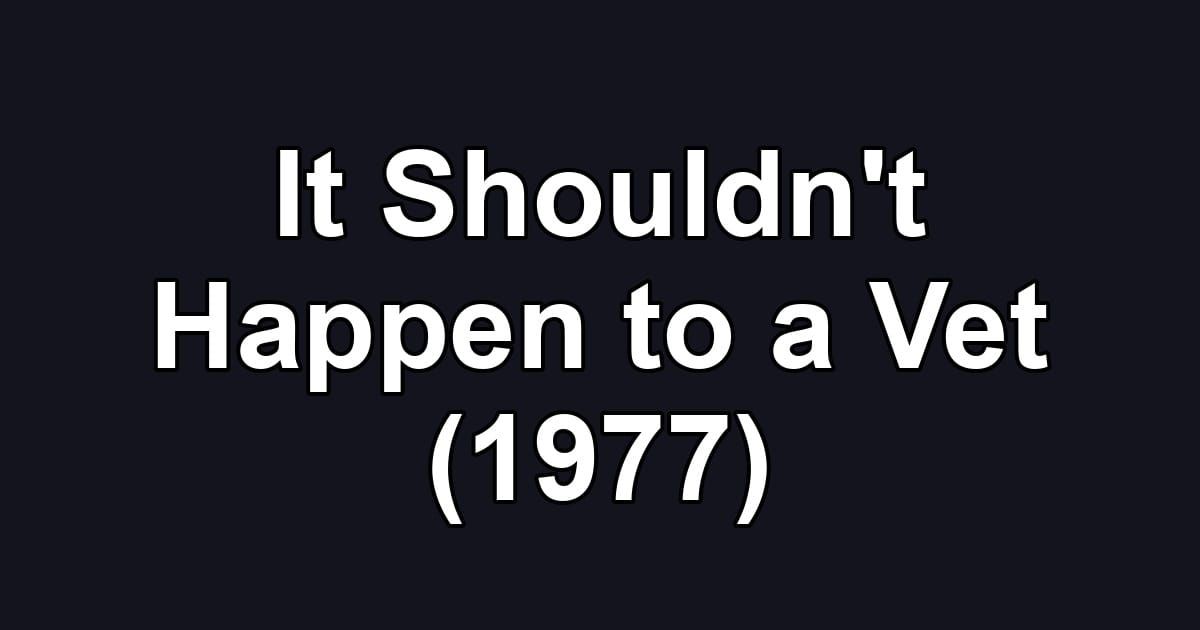 It Shouldn't Happen to a Vet (1977)