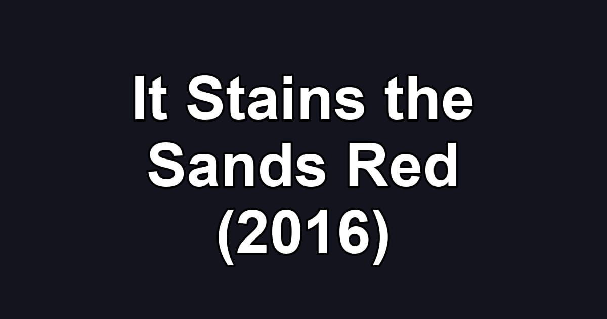 It Stains the Sands Red (2016)