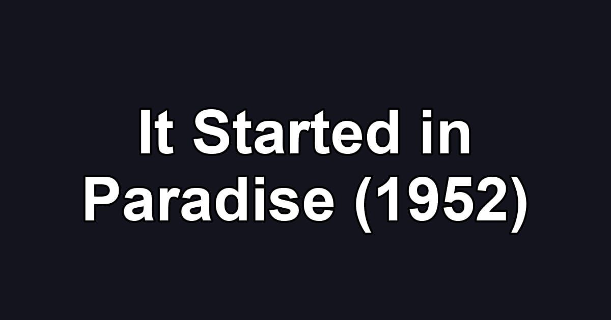It Started in Paradise (1952)