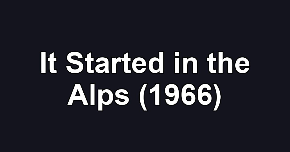 It Started in the Alps (1966)
