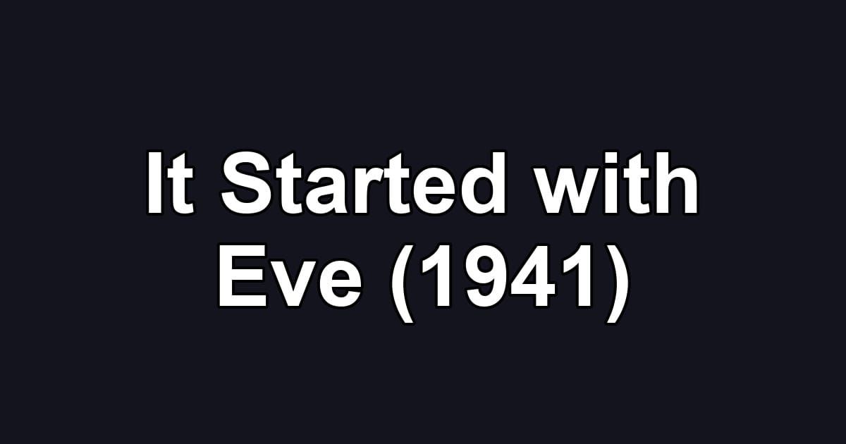 It Started with Eve (1941)