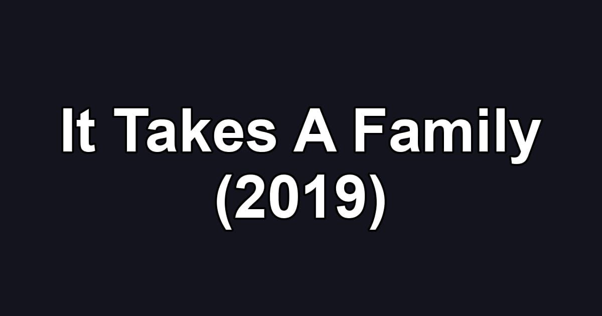 It Takes A Family (2019)