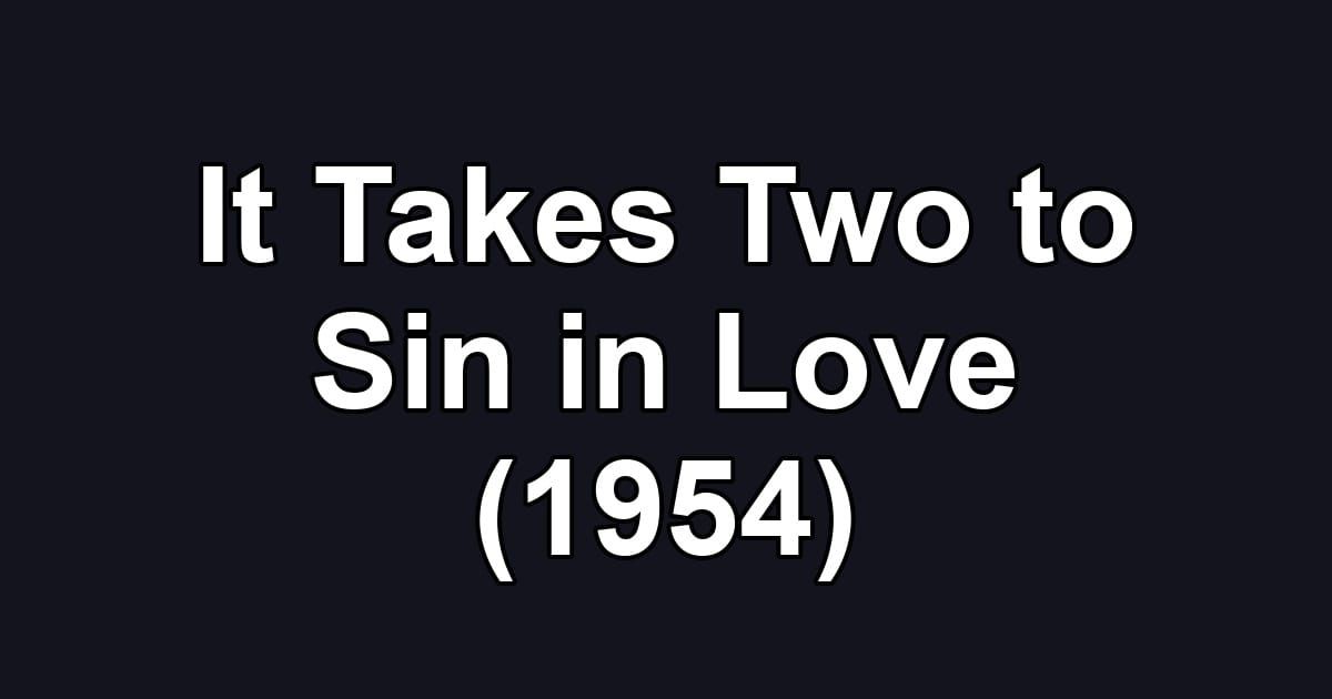 It Takes Two to Sin in Love (1954)