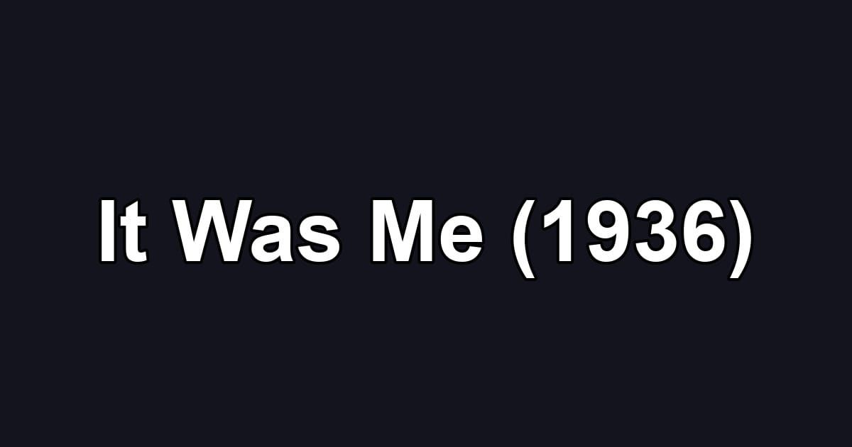 It Was Me (1936)