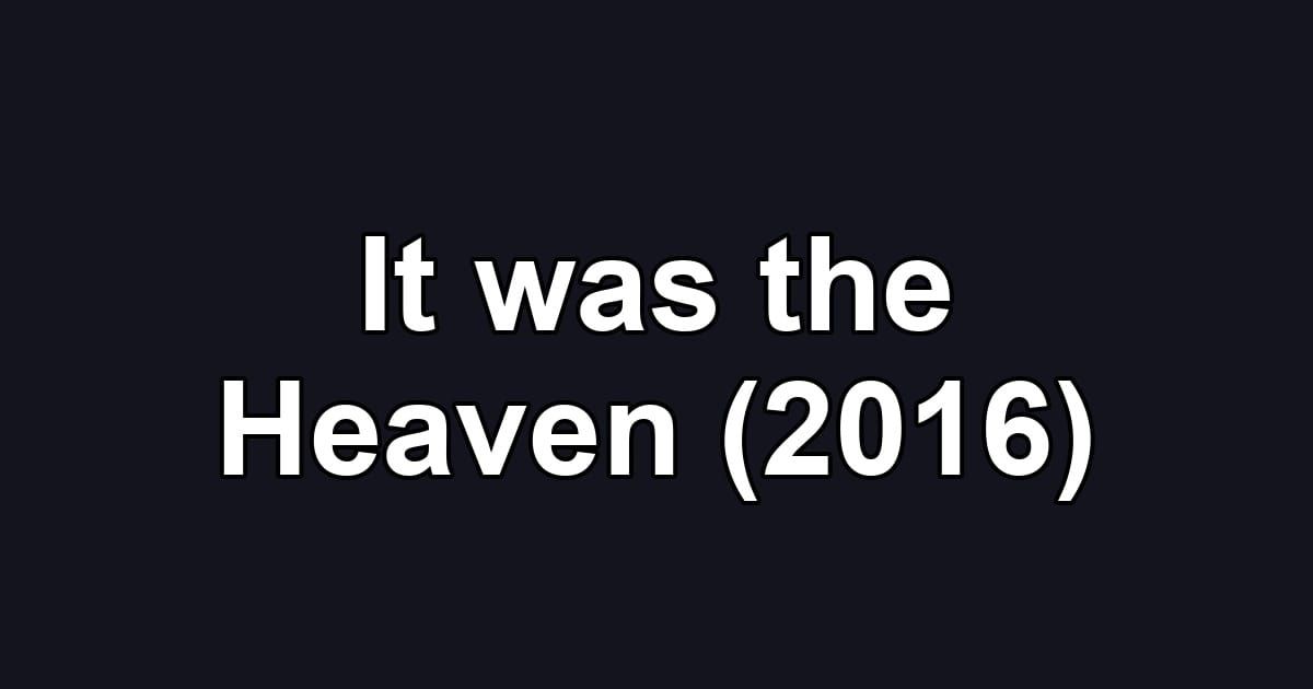 It was the Heaven (2016)