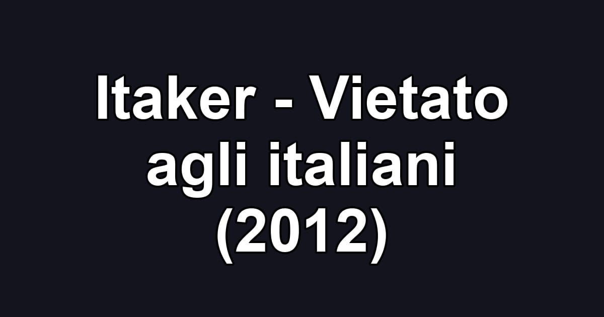 Itaker - Vietato agli italiani (2012)
