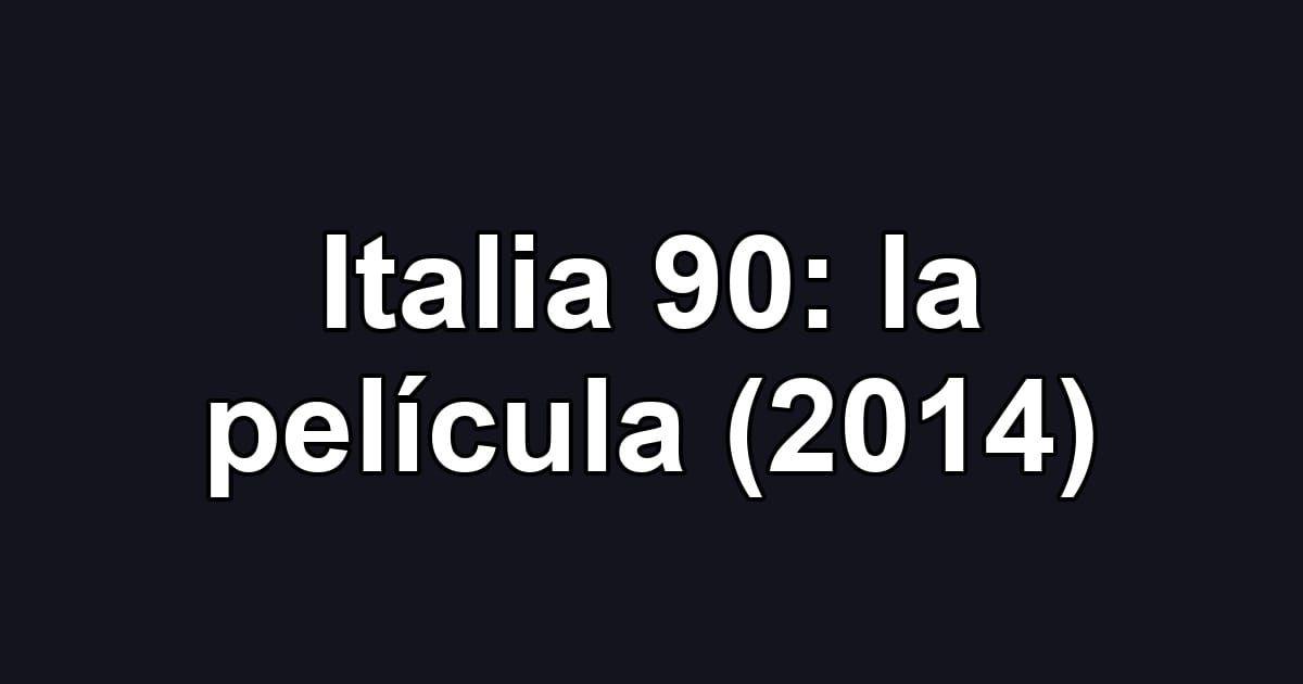 Italia 90: la película (2014)