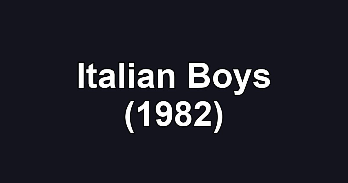 Italian Boys (1982)