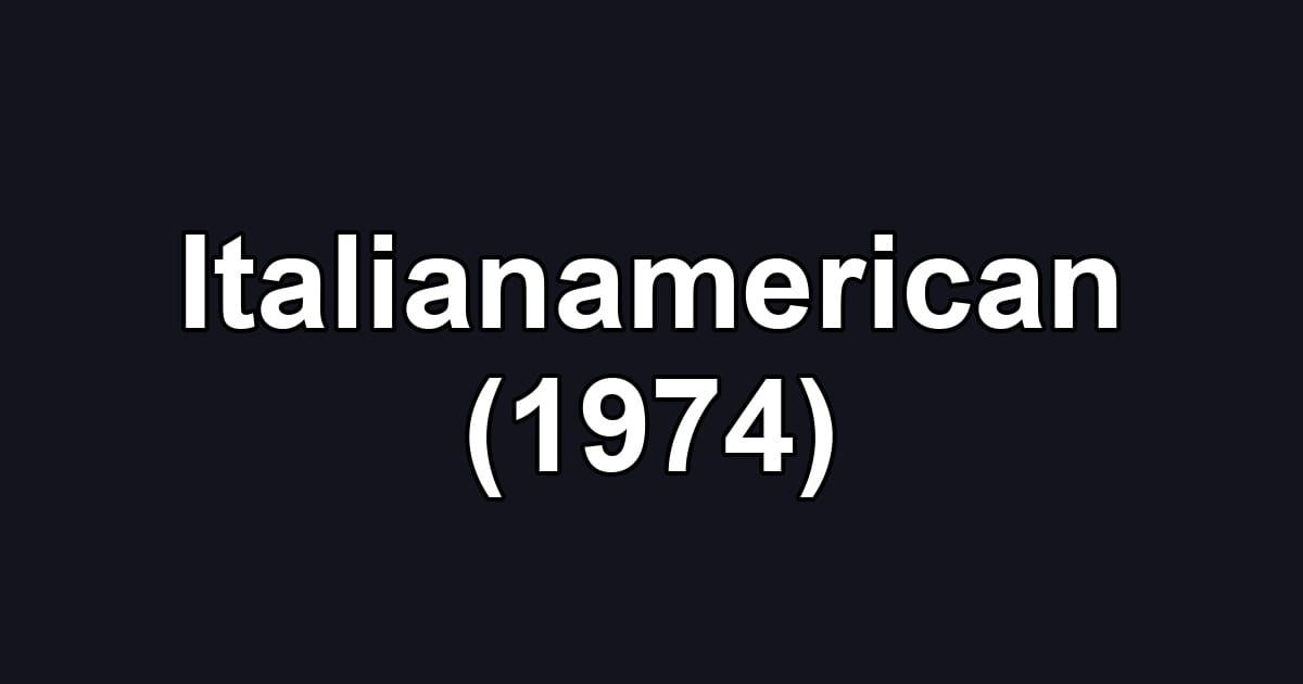 Italianamerican (1974)