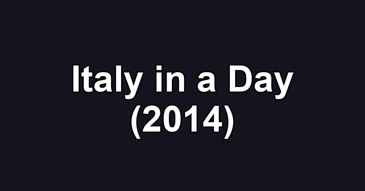 Italy in a Day (2014)