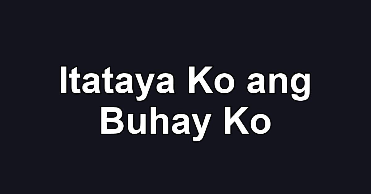 Itataya Ko ang Buhay Ko