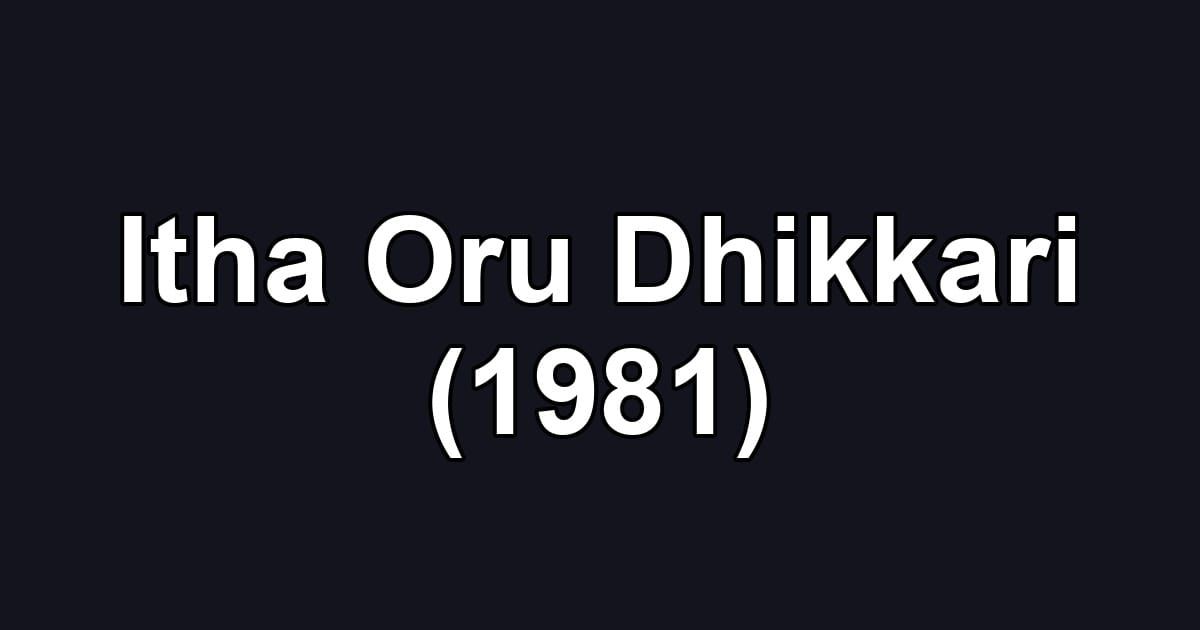Itha Oru Dhikkari (1981)