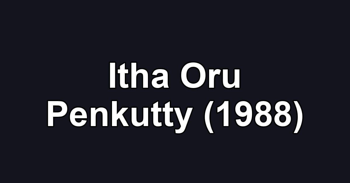 Itha Oru Penkutty (1988)