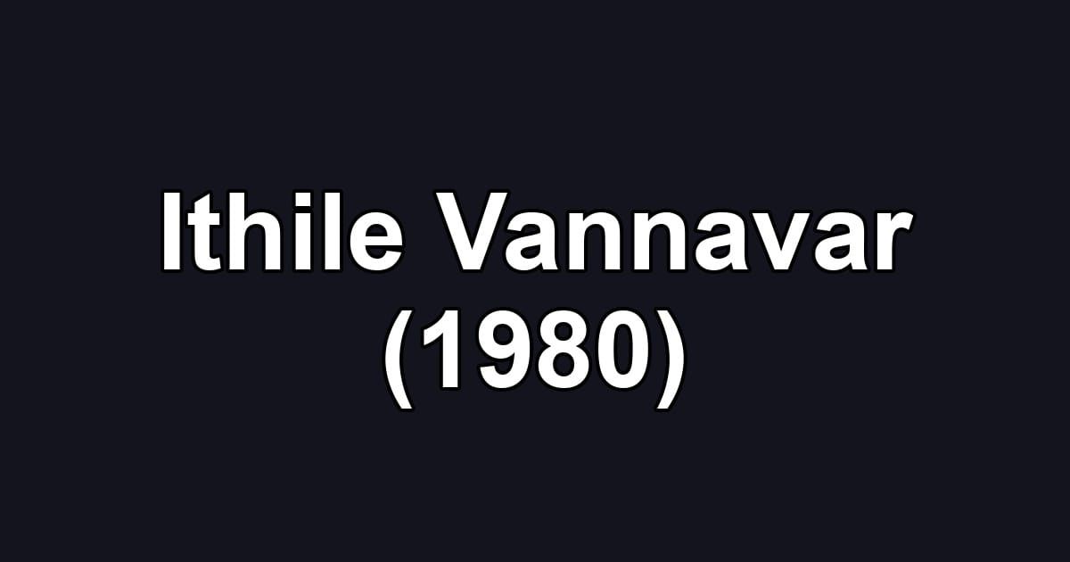 Ithile Vannavar (1980)