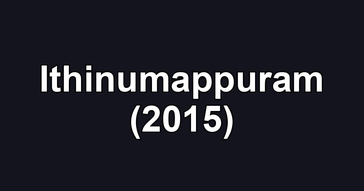 Ithinumappuram (2015)