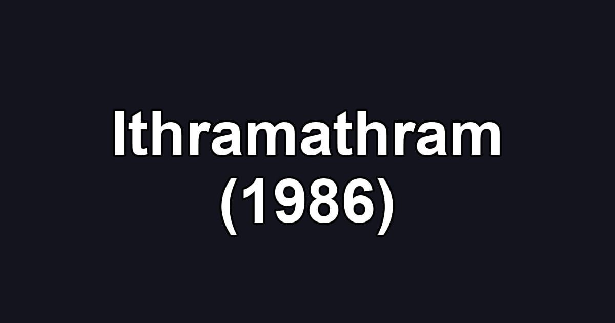 Ithramathram (1986)